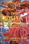 The Osha: Secrets of the Yoruba-Lucumi-Santeria Religion in the United States and the Americas : Initiation, Rituals, Ceremonies, Orishas, Divination, Plants